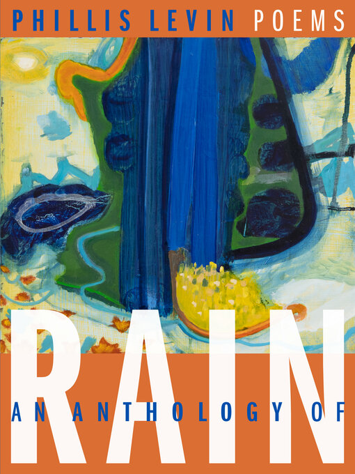 Title details for An Anthology of Rain by Phillis Levin - Wait list